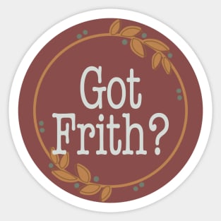 Got Frith? (Maroon) Sticker